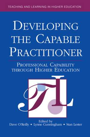 Developing the Capable Practitioner: Professional Capability Through Higher Education de Lynne Cunningham