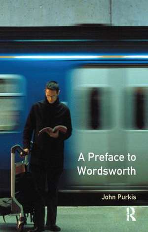 A Preface to Wordsworth: Revised Edition de John Purkis