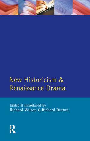 New Historicism and Renaissance Drama de Richard Wilson