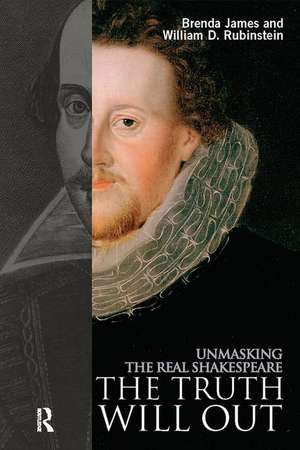 The Truth Will Out: Unmasking the Real Shakespeare de Brenda James