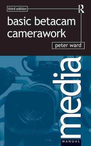 Basic Betacam Camerawork de Peter Ward