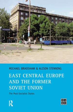 East Central Europe and the former Soviet Union: The Post-Socialist States de Michael Bradshaw