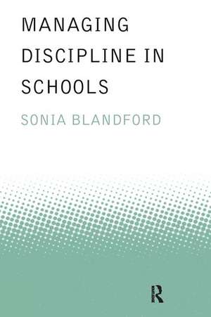 Managing Discipline in Schools de Sonia Blandford