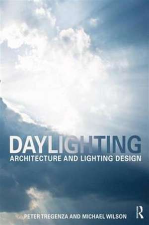 Daylighting: Architecture and Lighting Design de Peter Tregenza