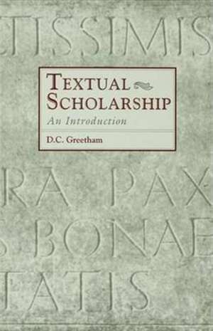 Textual Scholarship: An Introduction de David C. Greetham