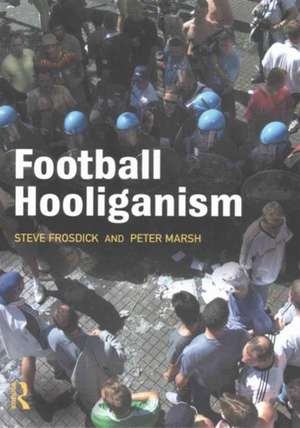 Football Hooliganism de Steve Frosdick