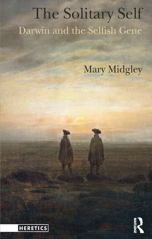 The Solitary Self: Darwin and the Selfish Gene de Mary Midgley