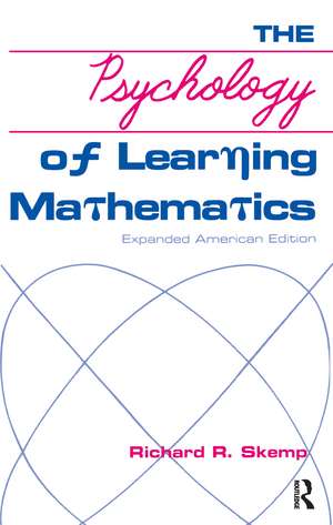 The Psychology of Learning Mathematics: Expanded American Edition de Richard R. Skemp