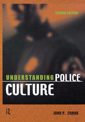 Understanding Police Culture de John P. Crank