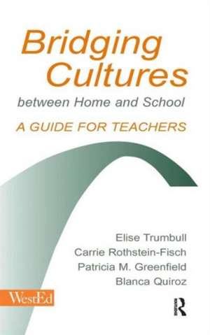 Bridging Cultures Between Home and School: A Guide for Teachers de Elise Trumbull