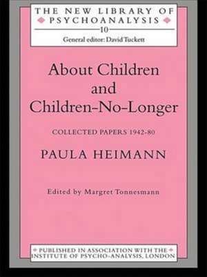 About Children and Children-No-Longer: Collected Papers 1942-80 de Paula Heimann