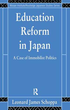 Education Reform in Japan: A Case of Immobilist Politics de Leonard James Schoppa