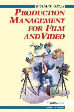 Production Management for Film and Video de Richard Gates