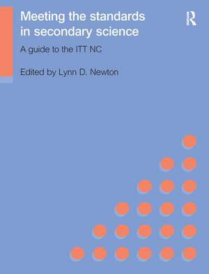 Meeting the Standards in Secondary Science: A Guide to the ITT NC de Lynn D. Newton