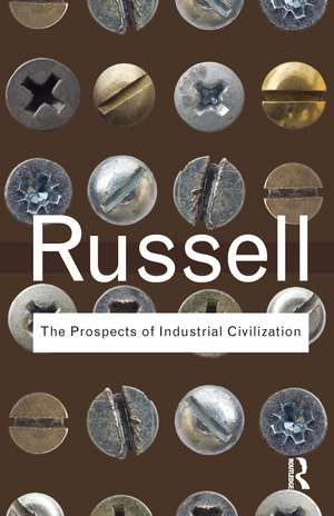 The Prospects of Industrial Civilization de Bertrand Russell