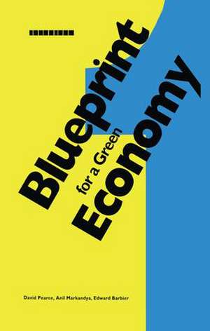 Blueprint 1: For a Green Economy de David Pearce