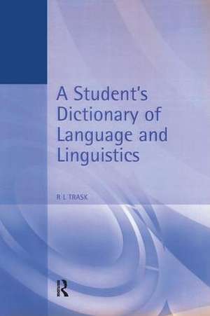 A Student's Dictionary of Language and Linguistics de Larry Trask