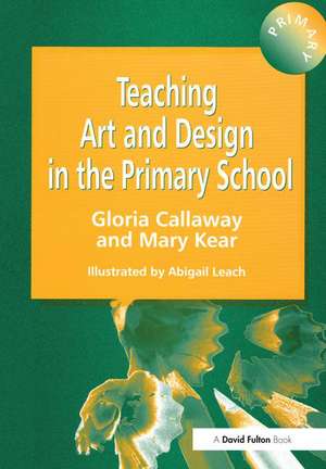 Teaching Art & Design in the Primary School de Gloria Callaway