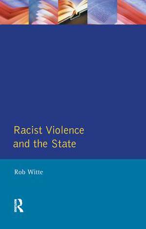 Racist Violence and the State: A comparative Analysis of Britain, France and the Netherlands de Rob Witte