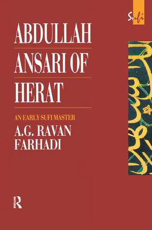 Abdullah Ansari of Herat (1006-1089 Ce): An Early Sufi Master de A. G. Ravan Farhadi