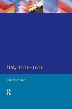 Italy 1530-1630 de Eric Cochrane