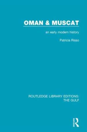 Oman and Muscat: An Early Modern History de Patricia Risso