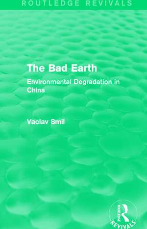 The Bad Earth: Environmental Degradation in China de Vaclav Smil