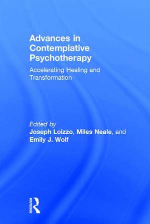 Advances in Contemplative Psychotherapy: Accelerating Healing and Transformation de Joe Loizzo