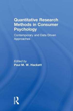 Quantitative Research Methods in Consumer Psychology: Contemporary and Data Driven Approaches de Paul Hackett