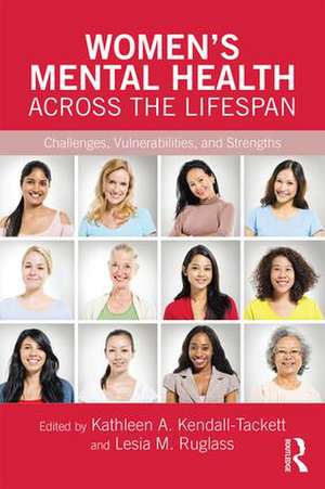 Women's Mental Health Across the Lifespan: Challenges, Vulnerabilities, and Strengths de Kathleen A. Kendall-Tackett