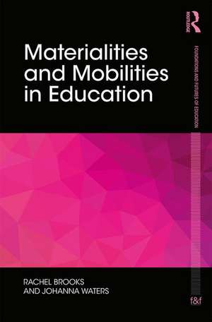 Materialities and Mobilities in Education de Rachel Brooks