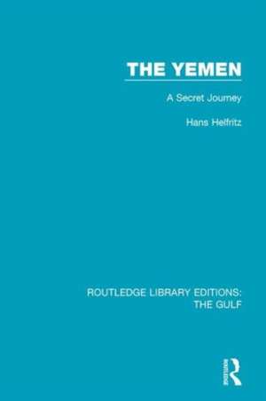 The Yemen: A Secret Journey de Hans Helfritz