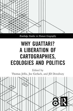 Why Guattari? A Liberation of Cartographies, Ecologies and Politics de Thomas Jellis