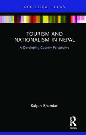 Tourism and Nationalism in Nepal: A Developing Country Perspective de Kalyan Bhandari