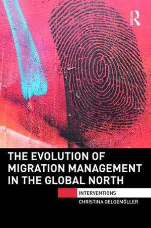 The Evolution of Migration Management in the Global North de Christina Oelgemoller