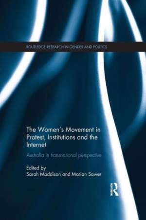 The Women's Movement in Protest, Institutions and the Internet: Australia in transnational perspective de Sarah Maddison