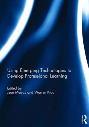 Using Emerging Technologies to Develop Professional Learning de Jean Murray