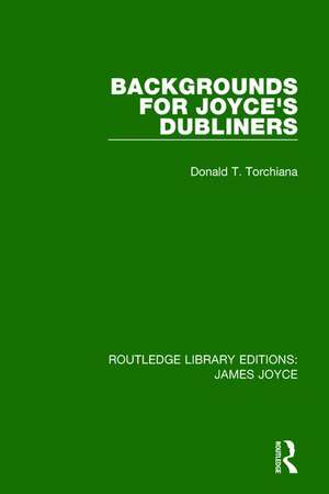 Backgrounds for Joyce's Dubliners de Donald T. Torchiana