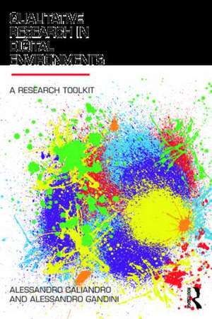 Qualitative Research in Digital Environments: A Research Toolkit de Alessandro Caliandro