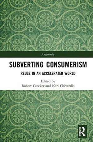 Subverting Consumerism: Reuse in an Accelerated World de Robert Crocker