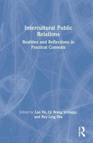 Intercultural Public Relations: Realities and Reflections in Practical Contexts de Lan Ni