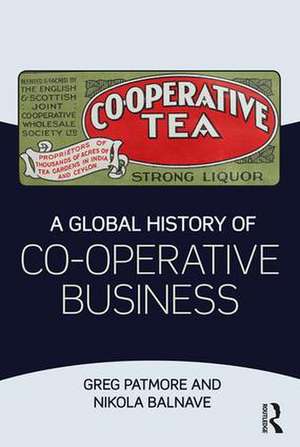 A Global History of Co-operative Business de Greg Patmore