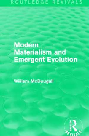 Modern Materialism and Emergent Evolution de William McDougall