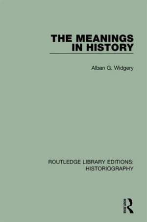 The Meanings in History de Alban G. Widgery