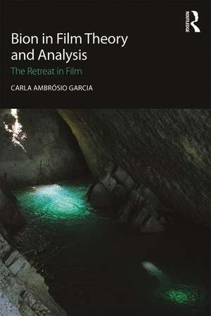 Bion in Film Theory and Analysis: The Retreat in Film de Carla Ambrósio Garcia