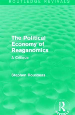 The Political Economy of Reaganomics: A Critique de Stephen Rousseas