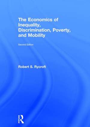 The Economics of Inequality, Discrimination, Poverty, and Mobility de Robert S. Rycroft