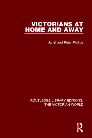 Victorians at Home and Away de Janet Phillips