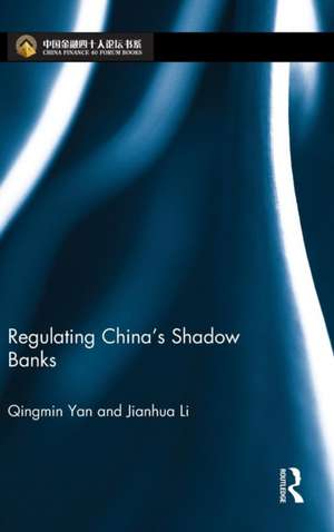 Regulating China's Shadow Banks de Qingmin Yan