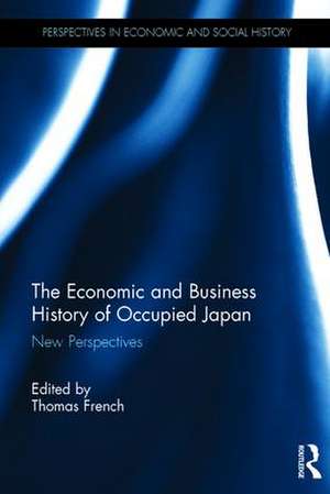 The Economic and Business History of Occupied Japan: New Perspectives de Thomas French